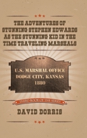 The Adventures of Stunning Stephen Edwards as the Stunning Kid in the Time Traveling Marshals 1728367468 Book Cover