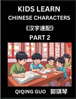 Kids Learn Chinese Characters (Part 2)- A Collection of Mandarin Chinese Puzzles for Kids to Learn Recognizing Simplified Chinese Characters with Easy ... Type Questions and Answers (Chinese Edition) B0DRZFM2C5 Book Cover
