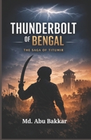 Thunderbolt of Bengal: The Saga of Titumir B0GJRJ7TB9 Book Cover