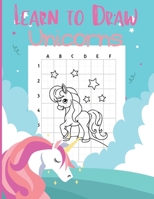 Learn to Draw Unicorns: Activity Book for Kids to Learn to Draw Cute Unicorns 1716296358 Book Cover