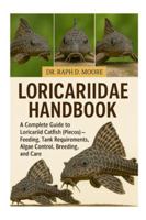 LORICARIIDAE HANDBOOK: A Complete Guide to Loricariid Catfish (Plecos) – Feeding, Tank Requirements, Algae Control, Breeding, and Care B0G4446ZK6 Book Cover
