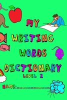 My Writing Words Dictionary Level 2: Spelling Dictionary for Third through Fifth Grade Students B08TZ81VR7 Book Cover