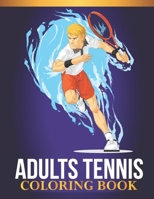 Adults Tennis Coloring Book: An Adults Tennis Lovers Coloring Book with 30 Awesome Tennis Designs B08B35T9WQ Book Cover