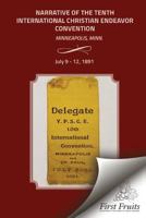 Narrative of the Tenth International Christian Endeavor Convention: Held at Minneapolis, Minn., U.S.A., July 9 to 12, 1891. 1621712788 Book Cover