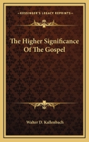 The Higher Significance of the Gospel 1163143154 Book Cover