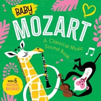 Baby Mozart: A Classical Music Sound Book (With 6 Magical Melodies) 1953344305 Book Cover