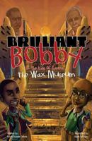 Brilliant Bobby and The Kids of Karma: Wax Museum 0692046089 Book Cover