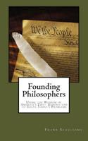 Founding Philosophers: Using the Wisdom of America's First Generation to Solve Today's Problems 1453885374 Book Cover