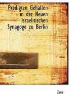 Predigten Gehalten in der Neuen Israelitischen Synagoge zu Berlin 1115363778 Book Cover