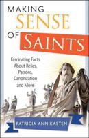 All about the Saints: Fascinating Facts on Relics, Canonization, Patrons, and More 1612787428 Book Cover
