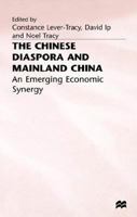 The Chinese Diaspora and Mainland China: An Emerging Economic Synergy 0333653343 Book Cover