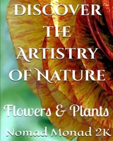 Discover the Artistry of Nature: Flowers & Plants 1998517403 Book Cover