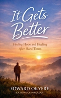 It Gets Better Finding Hope and Healing After Hard Times B0GL4P4KMH Book Cover