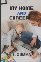 My Home and Career: Guide on How to Balance your Home and Career B0B92RBNCL Book Cover