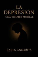 La Depresión, una Trampa Mortal.: Historias de dolor, silencios y renacer. (Spanish Edition) B0FNPV85ND Book Cover