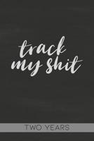 Track My Shit: Blood Sugar Tracker, Daily for Two Years 1080258205 Book Cover