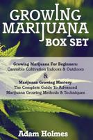 Growing Marijuana Box Set: Growing Marijuana for Beginners & Advanced Marijuana Growing Techniques 1502586231 Book Cover