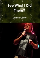 See What I Did There? 1329659759 Book Cover