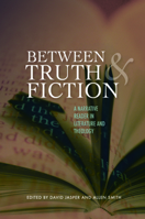 Between Truth And Fiction: A Narrative Reader In Literature And Theology 1602583196 Book Cover