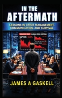 In the AfterMath: Lessons in Crisis Management, Leadership, and Survival B0HBCPTKP4 Book Cover