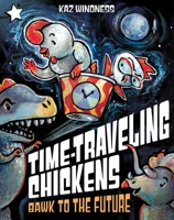 Bawk to the Future: A Star Chapter Book (Time-Traveling Chickens) 1665982861 Book Cover