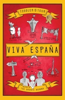 Toddler on Tour: Viva España 1803819324 Book Cover