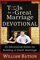 Tools for a Great Marriage Devotional: 52 Devotional Dates for Building a Great Marriage 098168162X Book Cover