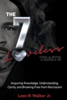 The 7 Loveless Traits: Acquiring Knowledge, Understanding, Clarity, and Breaking Free from Narciss 1667883534 Book Cover