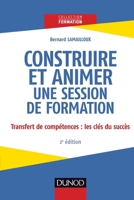 Construire et animer une session de formation - 2e éd. (French Edition) 2100776290 Book Cover