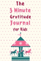 The 3 Minute Gratitude Journal for Kids: Gratitude Journal for girls , (journal ,110 page , 6x9 inches) A 110 Day gratitude journal with daily writing ... mindfulness... , cute , gift , kids , girls 1660289882 Book Cover