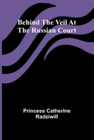 Behind the veil at the Russian court 9367241976 Book Cover