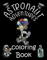 Astronaut Adventures Coloring Book: Fantastic Spaceman Cartoon High-quality Children’s Coloring Pages | Funny Gift for Kids 4-8 and 8-12 years old B08XSL5QWR Book Cover