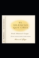 EL SILENCIO QUE CREA (Literatura y Ficción del Siglo XXI: Novela, Misterio y Realidad) (Spanish Edition) B0G5GR2JHG Book Cover