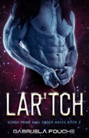 Lar'tch: Soren Prime Mail Order Mates Book 3 B0C47N3T72 Book Cover