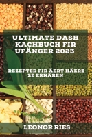 Ultimate DASH Kachbuch fir Ufänger 2023: Rezepter fir Äert Häerz ze ernären 1837526834 Book Cover