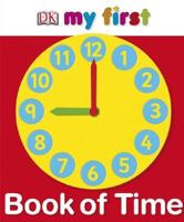 My First Book of Time (My First Books (Board Books Dorling Kindersley)) 0756629381 Book Cover