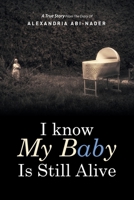 I Know My Baby Is Still Alive 1493119893 Book Cover