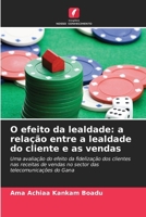 O efeito da lealdade: a relação entre a lealdade do cliente e as vendas (Portuguese Edition) 6208398517 Book Cover