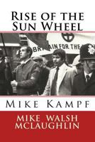 Rise of the Sun Wheel: Mike Kampf 153999550X Book Cover