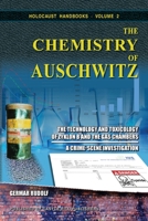 Die Chemie von Auschwitz: Die Technologie und Toxikologie von Zyklon B und den Gaskammern - Eine Tatortuntersuchung 1591481635 Book Cover