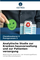 Analytische Studie zur Kranken-hausverwaltung und zur Patienten-versorgung (German Edition) 6630065751 Book Cover
