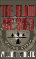 The Blood We Shed: A Novel of Marine Combat 0743498275 Book Cover