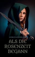 Als die Rosenzeit begann: Liebe und mehr 3753459046 Book Cover