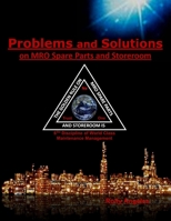 Problems and Solutions on MRO Spare Parts and Storeroom: 6th Discipline on World Class Maintenance Management, The 12 Disciplines B08DF23YCJ Book Cover