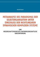 Metaanalyse des Paradigmas der Selbstorganisation unter Einschluss der nichtlinearen dynamischen komplexen Systeme: Eine wissenschaftstheoretisch-naturwissenschaftliche Kurzeinführung 3744855139 Book Cover