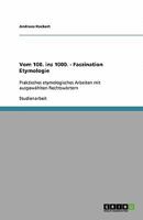 Vom 100. ins 1000. - Faszination Etymologie: Praktisches etymologisches Arbeiten mit ausgew?hlten Rechtsw?rtern 3640488512 Book Cover