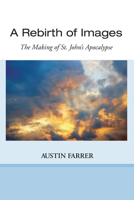 A Rebirth of Images: The Making of St. John's Apocalypse 0887062717 Book Cover