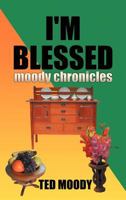 I'm Blessed: Moody Chronicles 1477205675 Book Cover