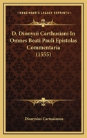D. Dionysii Carthusiani In Omnes Beati Pauli Epistolas Commentaria (1555) 1166627284 Book Cover
