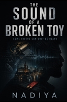 The Sound of a Broken Toy: A Dark Psychological Thriller (Audio Forensics Mystery Novel set in Chennai) B0HDL6PNDQ Book Cover